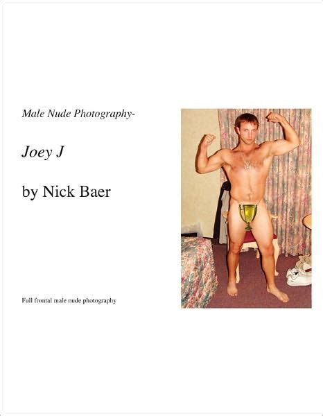 Male Nude Photography Joey J By Nick Baer EBook Barnes Noble