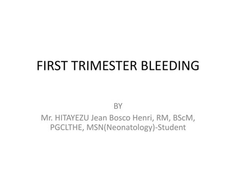 1623901744851 First Trimester Bleeding Pptx