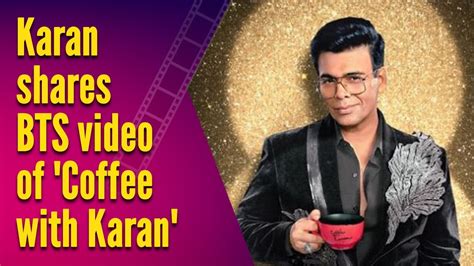 Karan Johar Shares Bts Video Of Coffee With Karan Some Glimpses