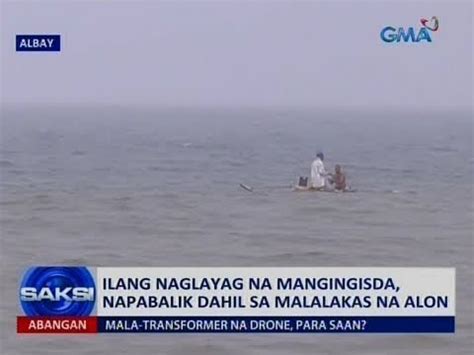 Saksi Ilang Naglayag Na Mangingisda Napabalik Dahil Sa Malalakas Na