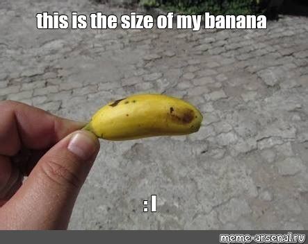 Meme: "this is the size of my banana : l" - All Templates - Meme ...