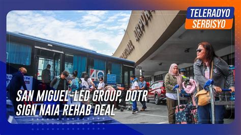 San Miguel Led Group Dotr Sign Naia Rehab Deal Teleradyo Serbisyo