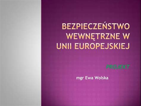 PPT Bezpieczeństwo wewnętrzne w Unii Europejskiej projekt PowerPoint