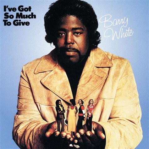 Barry White – I've Got So Much to Give Lyrics | Genius Lyrics