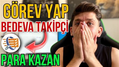 GÖREV YAP PARA KAZAN BEDEVA TAKİPÇİ KAZAN GÖREV VER İnternetten