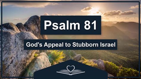 PSALM 81 - God's Appeal to Stubborn Israel