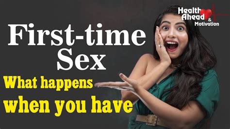 What Happens When You Have First Time Sex Health Love Lifestyle