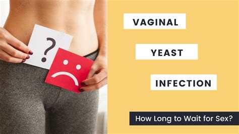 How Long To Wait For Sex After Yeast Infection