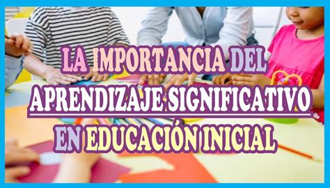 Aprendizaje significativo en educación inicial