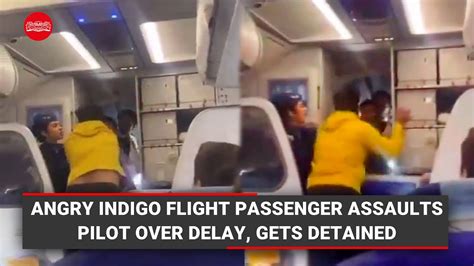 Angry Indigo Flight Passenger Assaults Pilot Over Delay Gets Detained