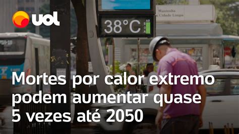 Calor Extremo Pode Aumentar O Risco De Morte Quase Cinco Vezes At