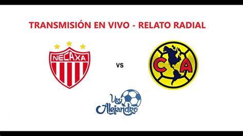 En Vivo Necaxa Vs AmÉrica Jornada 14 Liga Mx Relato Radial