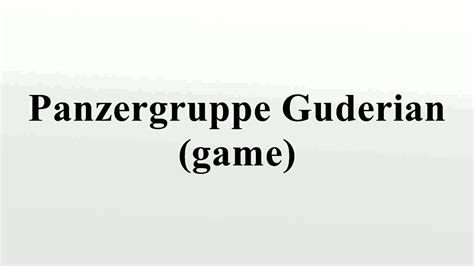 Panzergruppe Guderian Game YouTube