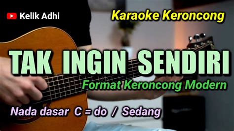 TAK INGIN SENDIRI DIAN PIESESHA KARAOKE KERONCONG NADA SEDANG C