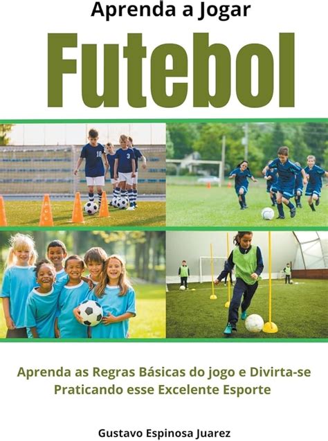 Entendendo O Jogo Um Guia Completo Sobre As Regras Do Futebol