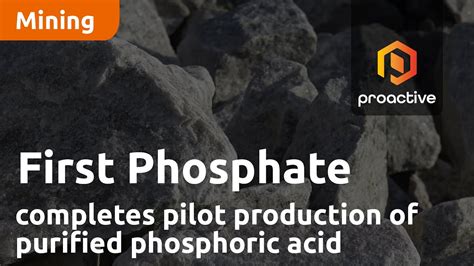 First Phosphate Announces Completion Of Pilot Production Of Battery