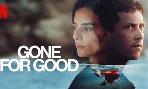 Netflix's Gone for Good Review: Attention Grabbing | Leisurebyte