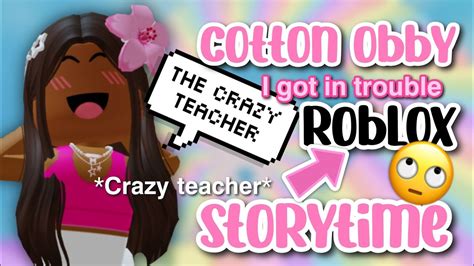 Cotton Obby Crazy Teacher Storytime Pearlxayatv Youtube