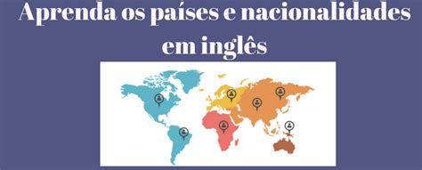 Aprenda os países e nacionalidades em inglês Guia completo