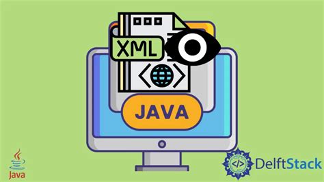 Cómo leer un archivo XML en Java Delft Stack