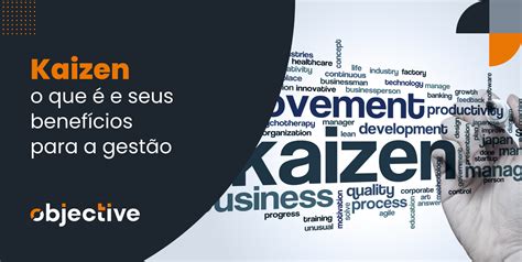 Kaizen O Que é Seus Benefícios Para Gestão Da Sua Empresa