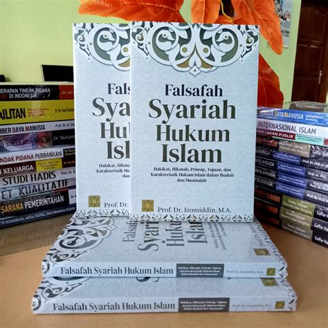 Jual FALSAFAH SYARIAH HUKUM ISLAM Hakikat Hikmah Prinsip Tujuan Dan