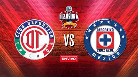 Toluca Vs Cruz Azul Liga Mx En Vivo Y En Directo Clausura 2019 Jornada 6