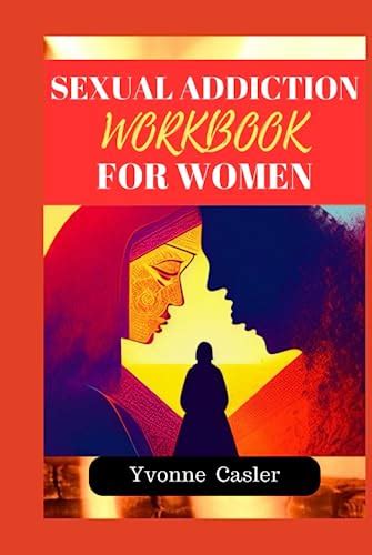 Sexual Addiction Workbook For Women A Companion Guide To Breaking Healing And Facing The