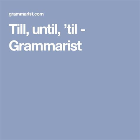 Till, until, ’til - Grammarist | Till, Meant to be