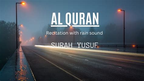 Beutiful Recitation Of Quran Surah Yusuf With Rain Sound For Study