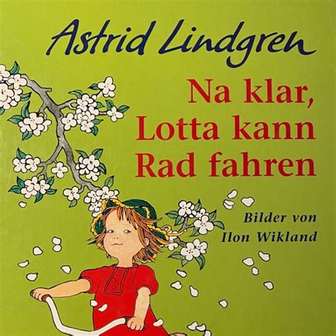 Stream Na Klar Lotta Kann Rad Fahren Astrid Lindgren From Caro