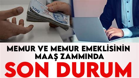 Memur ve memur emeklisi maaş zammı ne zaman açıklanacak Ne kadar