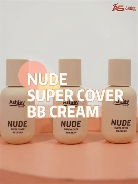 Ashley Shine Nude Super Cover Bb Cream Buildable Breathable Cream Blurs Imperfections Long