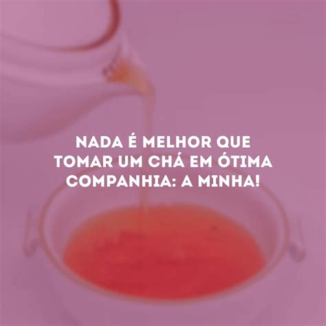 30 frases sobre chá para quem é apaixonado por essa bebida deliciosa