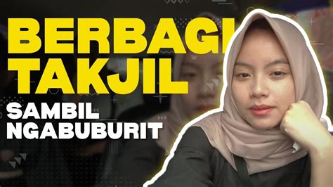 BERBAGI TAKJIL DI JALAN SAMBIL NGABUBURIT YouTube