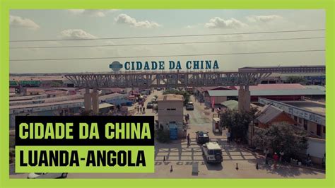 CIDADE DA CHINA EM ANGOLA YouTube