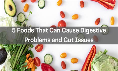 5 Foods That Can Cause Digestive Problems and Gut Issues