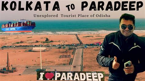 Kolkata To Paradeep The Most Unexplored Tourist Place Of Odisha Ep