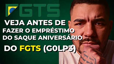 G0LP3 DO SAQUE DE ANIVERSÁRIO DO FGTS NÃO FAÇA O EMPRÉSTIMO ANTES DE