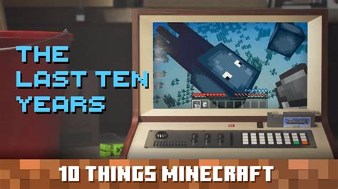 The Last Ten Years Ten Things You Probably Didn T Know About Minecraft Youtube