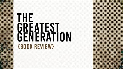 The Greatest Generation By Tom Brokaw Detailed Book Review Youtube