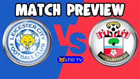 Leicester City V Southampton Preview Youtube