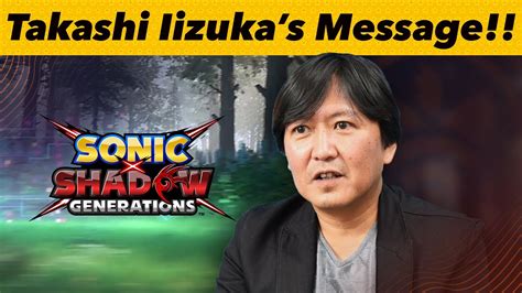 Takashi Iizuka Shares A Special Message For Sonic X Shadow Generations