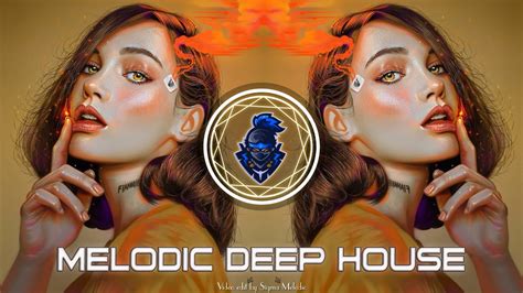 MELODIC DEEP HOUSE CHILLOUT MIX MELODIC DEEP HOUSE 2023 MELODIC