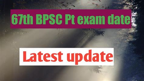 67th BPSC Pt Exam Date 67 Bpsc Pt Exam Date Latest News Update