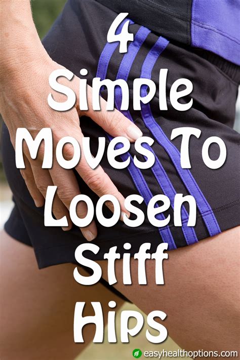 4 Simple Exercises To Loosen Stiff Hips Easy Health Options