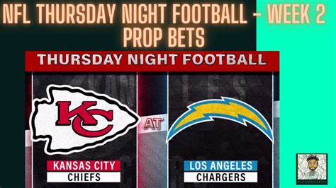 Nfl Week 2 Thursday Night Football Picks And Props Chiefs Vs Chargers