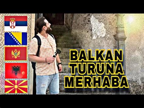 Balkan Turu Merak Edilen Her Detay YouTube