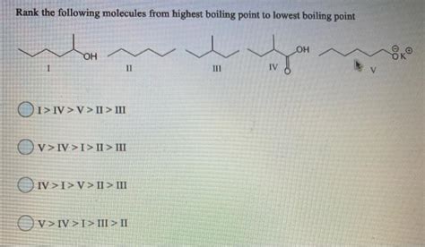 Solved Rank The Following Molecules From Highest Boiling Chegg