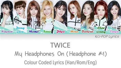 Twice 트와이스 My Headphones On Headphone 써 Colour Coded Lyrics Han